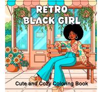 Retro Black Girl: Coloring Book for Adults Beautiful Afro Queens, Vintage Style Black Women, Natural Hair & Self-Love Coloring Pages.