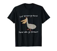Rétro, ce n'est pas parce que vous êtes un pélican que vous devez T-Shirt