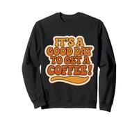 Rétro, c'est une bonne journée pour amuser un amateur de café et un propriétaire de café Sweatshirt
