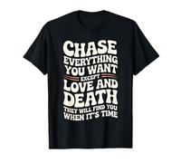 Retro Chase Everything You Want, sauf Love and Death Groovy T-Shirt