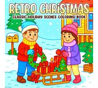 Retro Christmas Coloring Book: Holiday Nostalgia Coloring Pages Featuring Classic Decor and Cozy Winter Scenes Illustrations for All Ages Calm and Joy