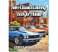 Retro Classics Coloring Book for Adults - Stress Relief Cars: Detailed Retro Car Illustrations for Stress Relief & Relaxation
