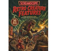 Retro Creature Features: A Vintage Coloring Book for Adults with 50 Imaginary 1950s Atomic-Age Creature Movie Posters - Retro Monster Coloring Book for Adults, Teens, and Sci-Fi Horror Fans