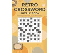Retro Crossword Puzzle Book 60 Nostalgic Crosswords for Adults & Seniors: Large-print puzzles celebrating the 1950s-1990s: vintage music, classic TV, ... and retro pop culture - with full solutions