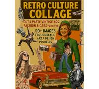 Retro Culture Collage - For Cut & Paste: 60+ Images for Journals, Art & Design Projects - For Art Journaling And scrapbooking, Mixed Media ,Junk Journal, Collage Art Card Making,old Planners...