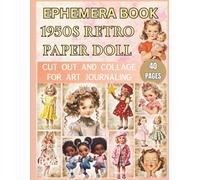 Retro Dolls Ephemera Collage: Vintage 1950s-60s 40 Pages And with 170+ Images for Art Journaling And scrapbooking, for Junk Journals, Mixed Media