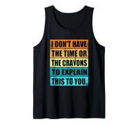 Rétro Dont Have Time Or Crayons to Explain It Funny Graphic Débardeur