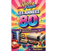 Rétro Flash : Les Années 80: Un livre à offrir pour revivre ses souvenirs