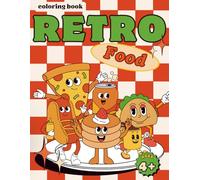 RETRO Food Coloring Book for Kids Ages 4+: Silly Snacks, Funny Faces, Bold and Easy Illustrations for Toddlers | Coloring Adventure with Burgers, Fries, Pizza & More |