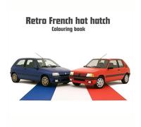 Retro French Hot Hatch: Classic Car Colouring Book for Adults and Kids (French Car Illustrations)