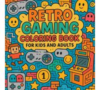 Retro Gaming Coloring Book for Kids and Adults: Charming 80s 90s Video Game Art - Relax & Color - Full Page Designs