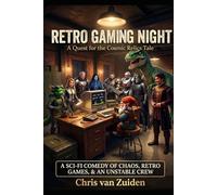 Retro Gaming Night: A Sci-Fi Comedy of Chaos, Retro Games, & an Unstable Crew