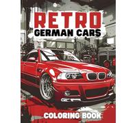 Retro German Cars Coloring Book: 53 Detailed and Realistic Illustrations of Euro Classics Car, for vehicle Enthusiasts adult teens,