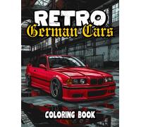Retro German Cars Coloring Book: Iconic Euro Classics | 50 Detailed and Realistic Illustrations for Car Enthusiasts