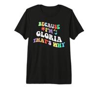 Retro Groovy Because Im Gloria Thats Why Funny Custom Name T-Shirt Haut de Gamme