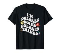 Retro Groovy Im Dolores Doing Dolares Things Funny Mother's T-Shirt