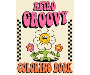 Retro Groovy Poster Coloring Book: Preppy Aesthetic Coloring Pages Featuring Positive Quotes, Groovy Flowers, Y2K Patterns, Happy Faces and More for Teens, Kids and Adults