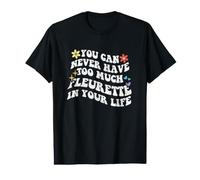 Retro Groovy, Vous ne Pourrez jamais Avoir trop de Fleurette dans Votre Corps T-Shirt Graphique avec Valeur