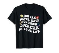 Retro Groovy, Vous ne Pourrez jamais Avoir trop de Lucrèce dans Votre Corps T-Shirt Graphique avec Valeur