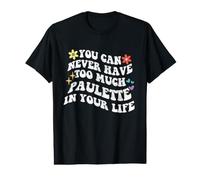 Retro Groovy, Vous ne Pourrez jamais Avoir trop de Paulette dans Votre Corps T-Shirt Graphique avec Valeur