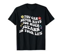 Retro Groovy, vous ne pourrez jamais avoir trop de Suzanne dans votre vie T-Shirt