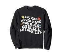 Retro Groovy You Can Never Have Too Much Chelsea in Your Sweatshirt