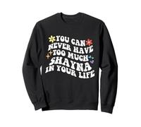 Retro Groovy You Can Never Have Too Much Shaya In Your Life Sweatshirt