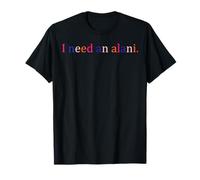 Rétro I Need An Alani Funny T-Shirt