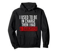 Rétro I Used to Be in Charge Then I Had A DaughterFunny Dad Sweat à Capuche