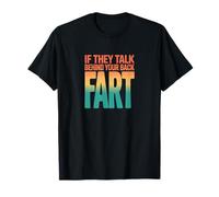 Retro If They Talk Behind Your Back Fart Humour Statement T-Shirt