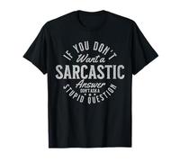 Rétro - If You Don't Want a Sarcastic Answer Don't Ask Me T-Shirt