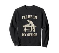 Rétro I'll Be in My Office Charpentier drôle Menuisier Travail du Bois pour Homme Sweatshirt