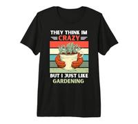 Rétro, Ils pensent Que Je suis Folle, mais J'aime Juste Les Amateurs de Jardinage T-Shirt Haut de Gamme