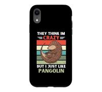 Rétro, Ils pensent Que Je suis Fou, mais J'aime Juste Pangolin Lover Coque pour iPhone XR