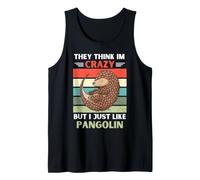 Rétro, Ils pensent Que Je suis Fou, mais J'aime Juste Pangolin Lover Débardeur