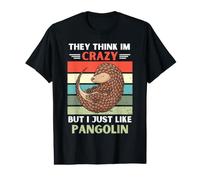 Rétro, Ils pensent Que Je suis Fou, mais J'aime Juste Pangolin Lover T-Shirt Graphique avec Valeur