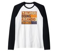Rétro I'm Alejandro Doing Alejandro Things Funny Birthday Manche Raglan