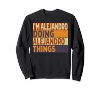 Rétro I'm Alejandro Doing Alejandro Things Funny Birthday Sweatshirt