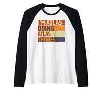Rétro I'm Atlas Doing Atlas Things Funny Birthday Joke Manche Raglan