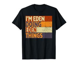 Rétro I'm Eden Doing Eden Things Funny Birthday Joke T-Shirt Graphique avec Valeur