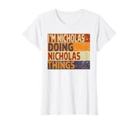 Rétro I'm Nicholas Doing Nicholas Things Funny Birthday Joke T-Shirt Graphique avec Valeur, Femme, Blanc, S