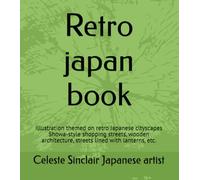 Retro japan book: Illustration themed on retro Japanese cityscapes Showa-style shopping streets, wooden architecture, streets lined with lanterns, etc.