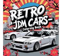 Retro Jdm Cars - Coloring Book: Race through 50+ pages of Japanese-themed coloring fun! A thrilling art adventure packed with unique designs for everyone