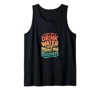 Rétro Je suis Juste là pour Boire de l'eau et m'occuper de Mes Affaires Débardeur