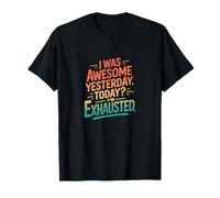 Rétro J'étais génial Hier, Aujourd'hui, Je suis épuisé T-Shirt