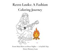 Retro Looks: A Fashion Coloring Journey: From Mini Skirts to Disco Nights - A Stylish Trip Down Memory Lane