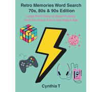 Retro Memories Word Search: 70s, 80s & 90s Edition, Large Print Easy-to-Read Puzzles from the Disco Era to the Digital Age: For Adults and Seniors