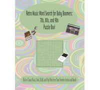 Retro Music Word Search for Baby Boomers: 70s, 80s, and 90s Puzzle Book in Large Print: Relive Classic Rock, Soul, R&B, and Pop Hits from Your Favorite Artists and Bands