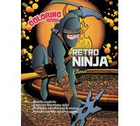 "Retro Ninja" Eliora Coloring Book for All Ages: Blending ninja culture with retro aesthetics. Enjoy dynamic action scenes, bold designs, and color ... stunning, vintage-style ninja warriors!