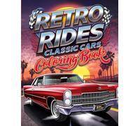 Retro Rides: Classic Cars Coloring Book for Adults , Kids and Teens | Classic Muscle Cars, Retro Rides, and Vintage Cars to Color and Relax | Perfect Gift for Car Lovers and Collectors